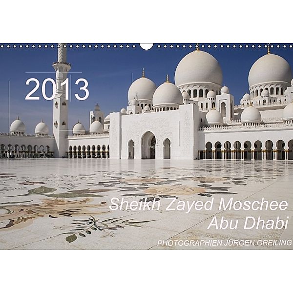 Sheikh Zayed Moschee in Abu Dhabi (wall calendar 2013 DIN A3 landscape), Jürgen Greiling