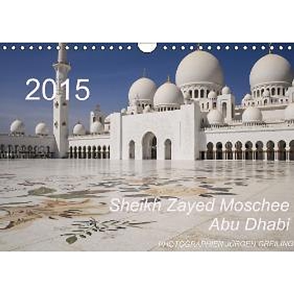 Sheikh Zayed Moschee in Abu Dhabi (Wall Calendar 2015 DIN A4 Landscape), Jürgen Greiling