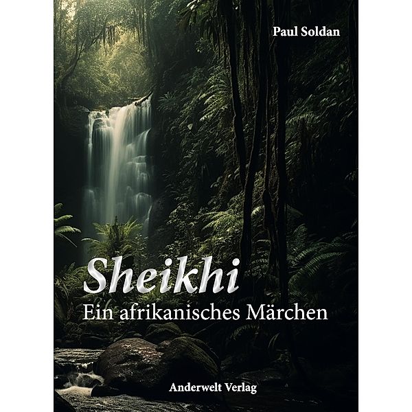 Sheikhi - Ein afrikanisches Märchen, Paul Soldan