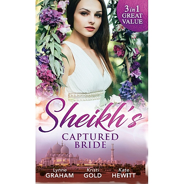 Sheikh's Captured Bride: The Sheikh's Prize / The Sheikh's Son / Captured by the Sheikh (Rivals to the Crown of Kadar) / Mills & Boon, Lynne Graham, Kristi Gold, Kate Hewitt