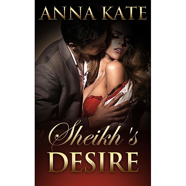 Sheikh's Desire, Anna Kate, Jessica Brooke
