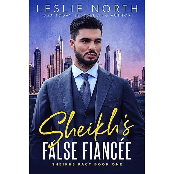 Sheikh's False Fiancée (Sheikhs Pact, #1) / Sheikhs Pact, Leslie North