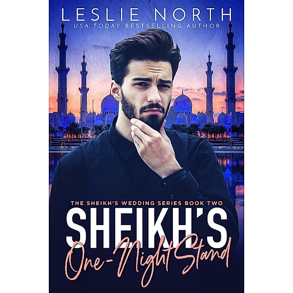 Sheikh's One-Night Stand (The Sheikh's Wedding Series, #2) / The Sheikh's Wedding Series, Leslie North