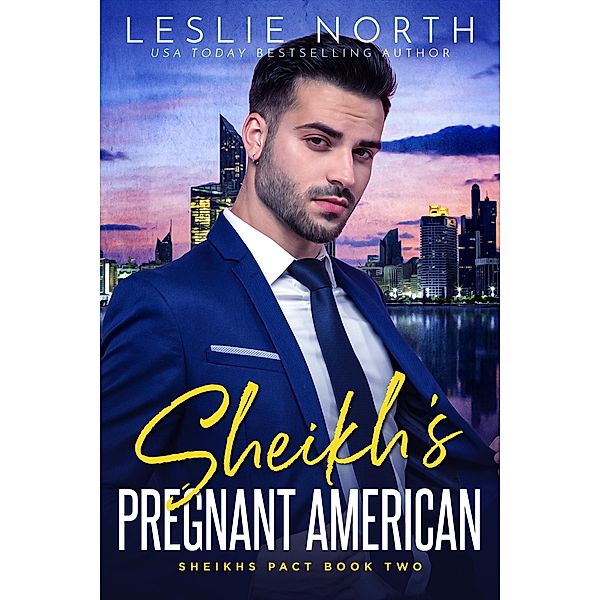 Sheikh's Pregnant American (Sheikhs Pact, #2) / Sheikhs Pact, Leslie North