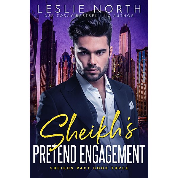 Sheikh's Pretend Engagement (Sheikhs Pact, #3) / Sheikhs Pact, Leslie North