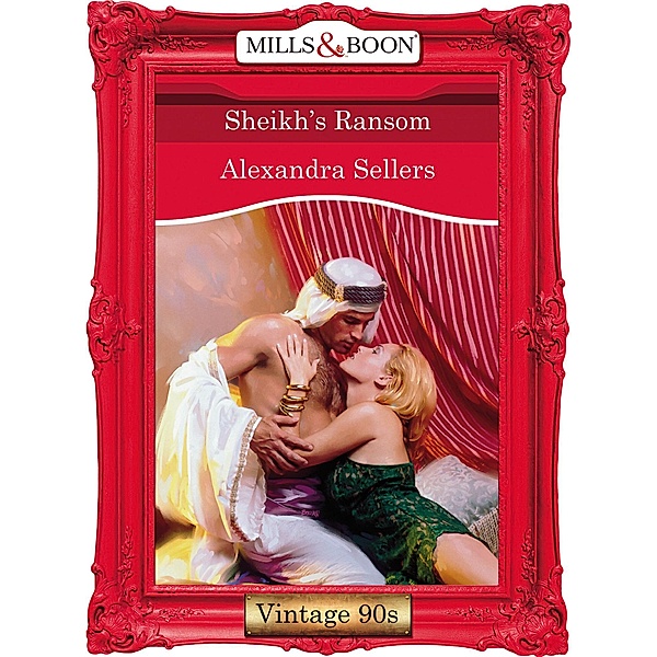 Sheikh's Ransom (Mills & Boon Vintage Desire), Alexandra Sellers