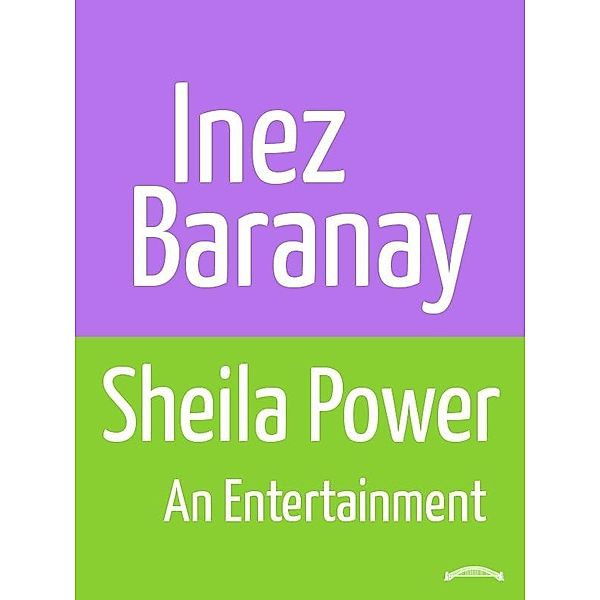 Sheila Power An entertainment / Inez Baranay, Inez Baranay