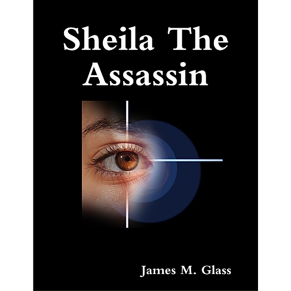 Sheila the Assassin, James M. Glass
