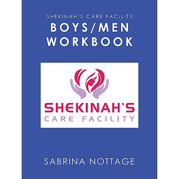 Shekinah's Care Facility Boys/Men Workbook, Sabrina Nottage