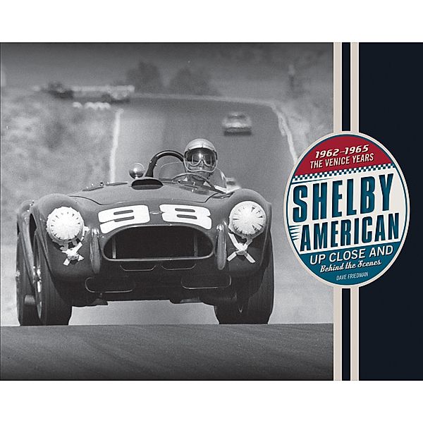 Shelby American Up Close and Behind the Scenes, Dave Friedman