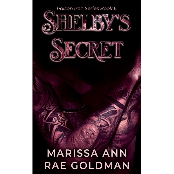 Shelby's Secret (Poison Pen, #6) / Poison Pen, Marissa Ann, Rae Goldman