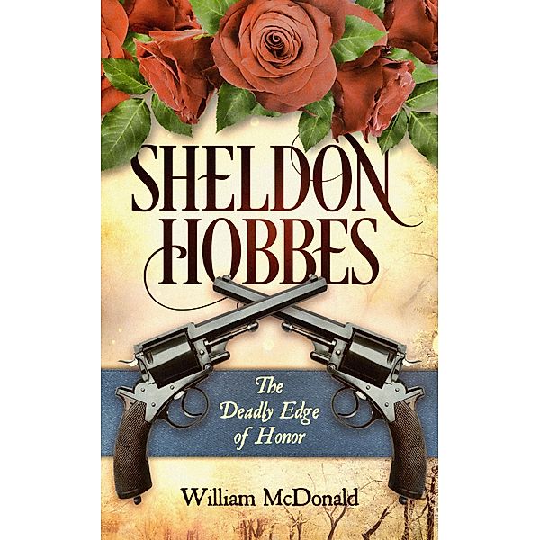 Sheldon Hobbes: The Deadly Edge of Honor, William McDonald