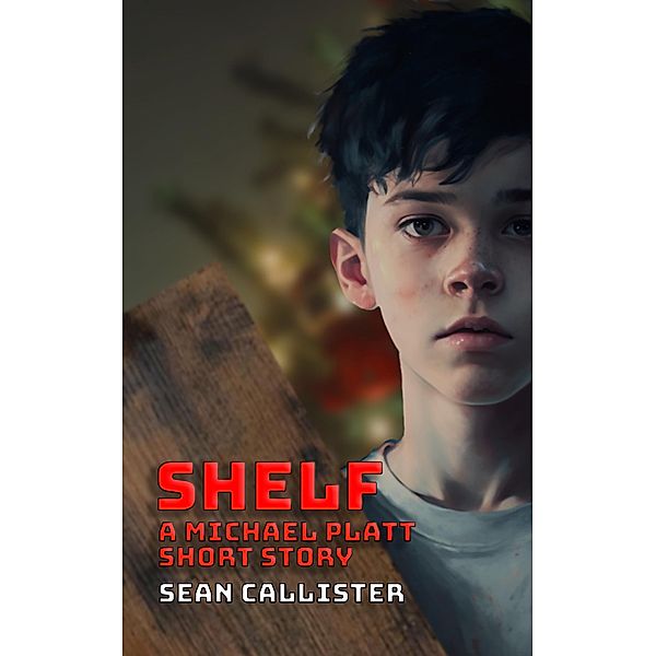 Shelf: A Michael Platt Short Story, Sean Callister