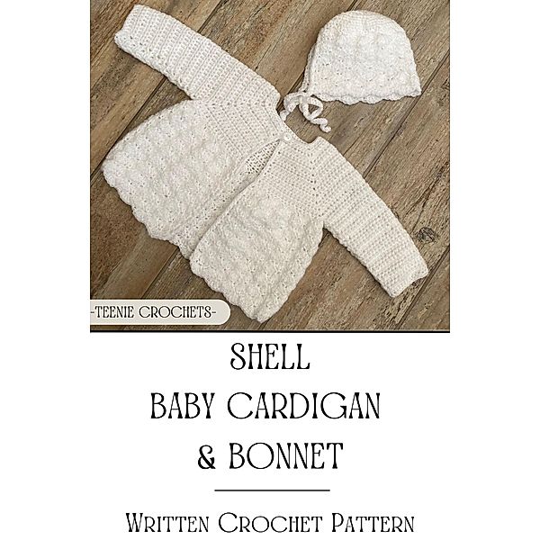 Shell Baby Cardigan and Bonnet - Written Crochet Pattern, Teenie Crochets