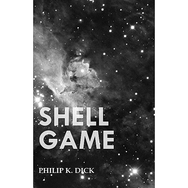 Shell Game, Philip K. Dick
