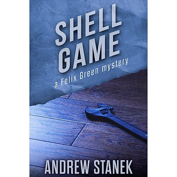 Shell Game (Felix Green Mysteries) / Felix Green Mysteries, Andrew Stanek