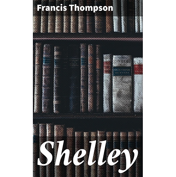 Shelley, Francis Thompson
