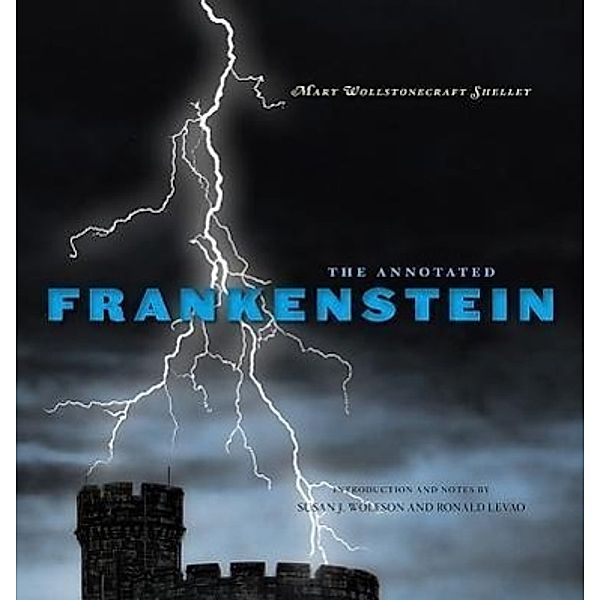 Shelley, M: Annotated Frankenstein, Mary Wollstonecraft Shelley, Susan J. Wolfson