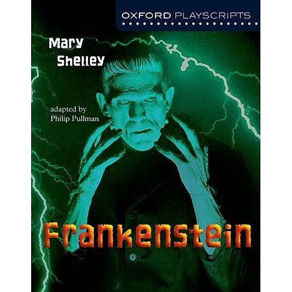 Shelley, M: Oxford Playscripts: Frankenstein, Mary Wollstonecraft Shelley