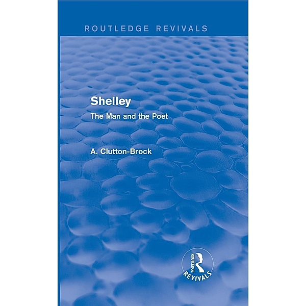 Shelley (Routledge Revivals), A. Clutton-Brock