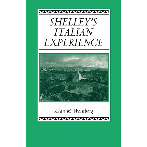 Shelley's Italian Experience / Studies in Romanticism, Alan M. Weinberg