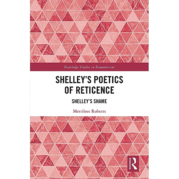 Shelley's Poetics of Reticence, Merrilees Roberts