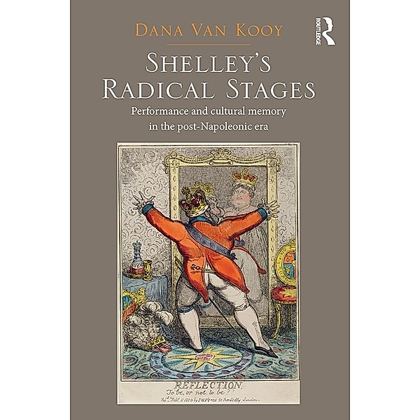 Shelley's Radical Stages, Dana Van Kooy