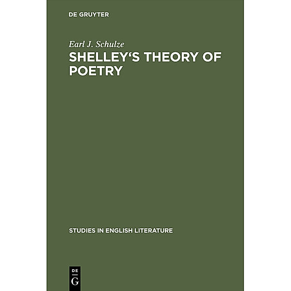 Shelley's theory of poetry, Earl J. Schulze