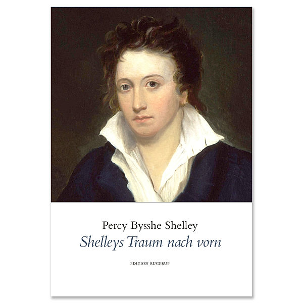 Shelleys Traum nach vorn, Percy Bysshe Shelley