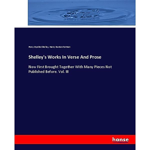 Shelley's Works In Verse And Prose, Percy Bysshe Shelley, Harry B. Forman