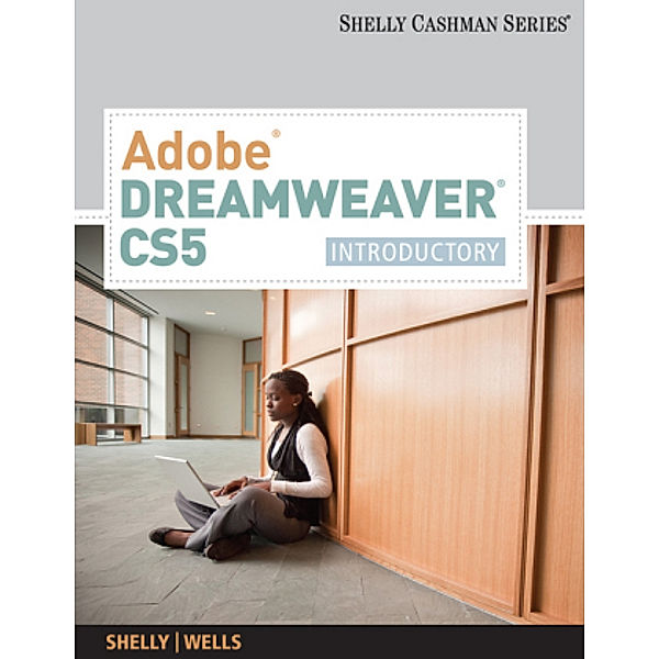 Shelly Cashman Series / AdobeÂ® DreamweaverÂ® CS5; ., Gary Shelly, Dolores Wells