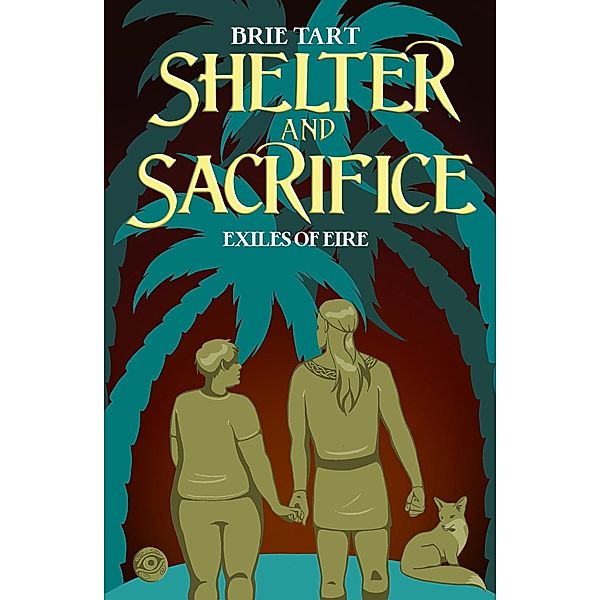 Shelter and Sacrifice (Exiles of Eire, #4) / Exiles of Eire, Brie Tart