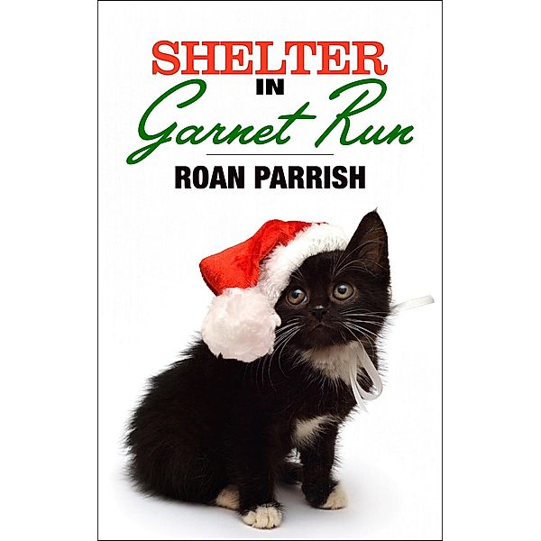 Shelter in Garnet Run / Garnet Run, Roan Parrish
