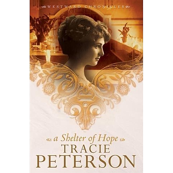 Shelter of Hope (Westward Chronicles Book #1), Tracie Peterson