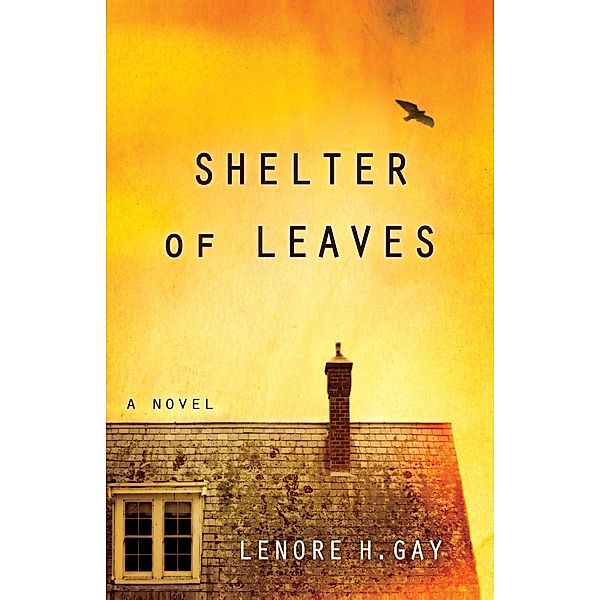 Shelter of Leaves, Lenore H. Gay