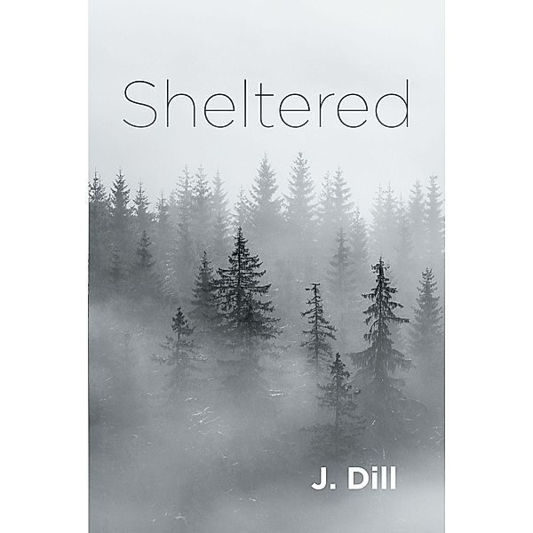 Sheltered, J. Dill