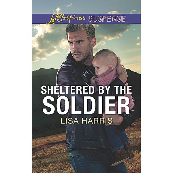 Sheltered by the Soldier, Lisa Harris