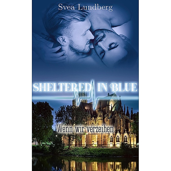 Sheltered in blue: Wenn wir verzeihen / Sheltered in blue Bd.5, Svea Lundberg