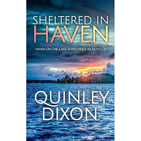 Sheltered in Haven, Quinley Dixon