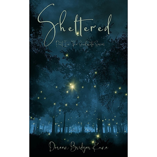 Sheltered (The Soulmate Series, #1) / The Soulmate Series, Doreen Bridger-Kane