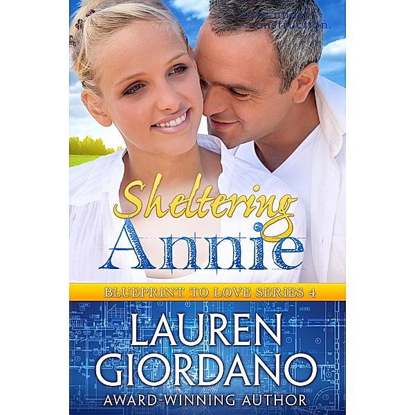 Sheltering Annie (Blueprint to Love, #4) / Blueprint to Love, Lauren Giordano