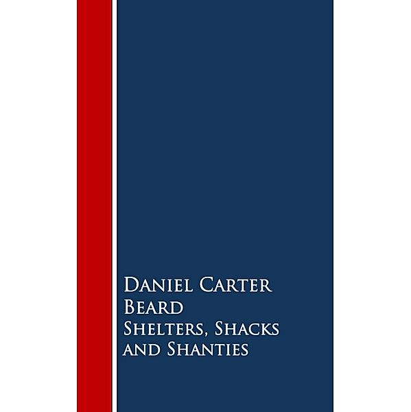 Shelters, Shacks and Shanties, Daniel Carter Beard