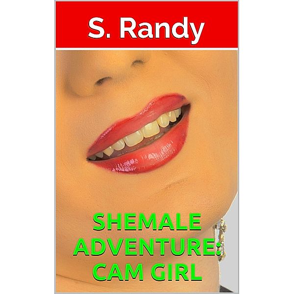Shemale Adventure: Cam Girl / Shemale Adventure, S. Randy