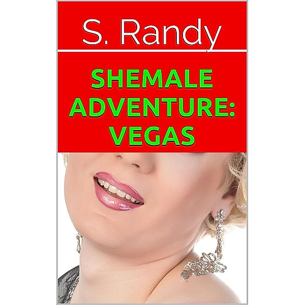 Shemale Adventure: Vegas / Shemale Adventure, S. Randy