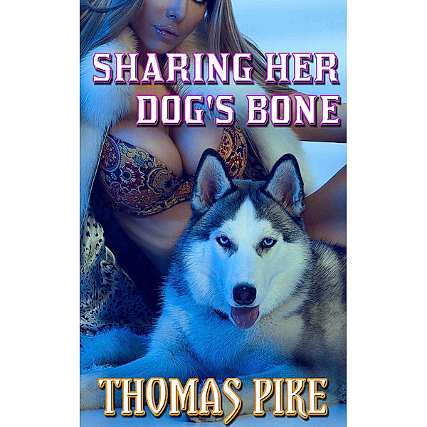 Shemale Dog Shifter: Sharing Her Dog's Bone: Shemale Dog Shifter 2, Thomas Pike
