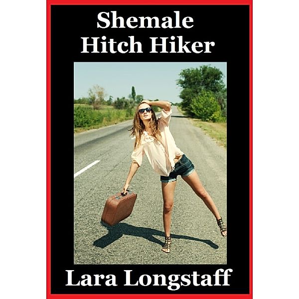 Shemale Hitch Hiker, Lara Longstaff