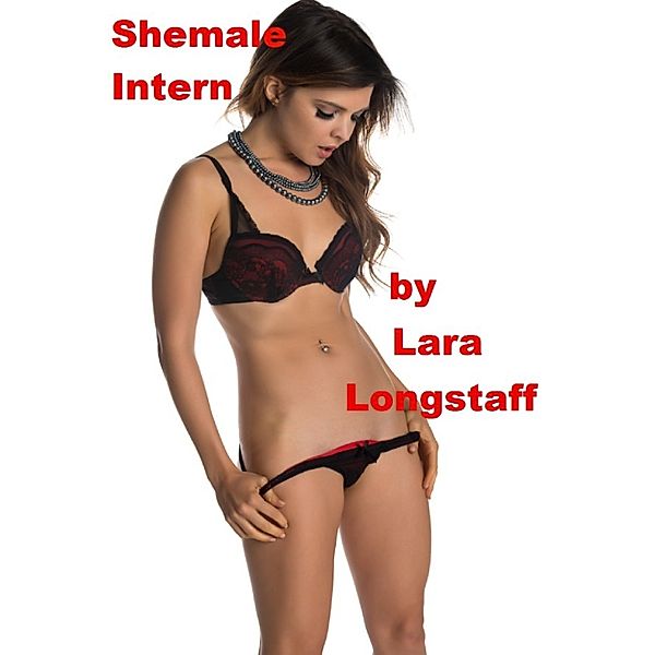 Shemale Intern, Lara Longstaff