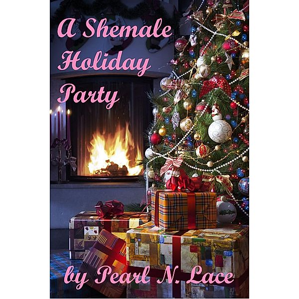 Shemale Monica: A Shemale Holiday Party (Shemale Monica, #4), Pearl N. Lace