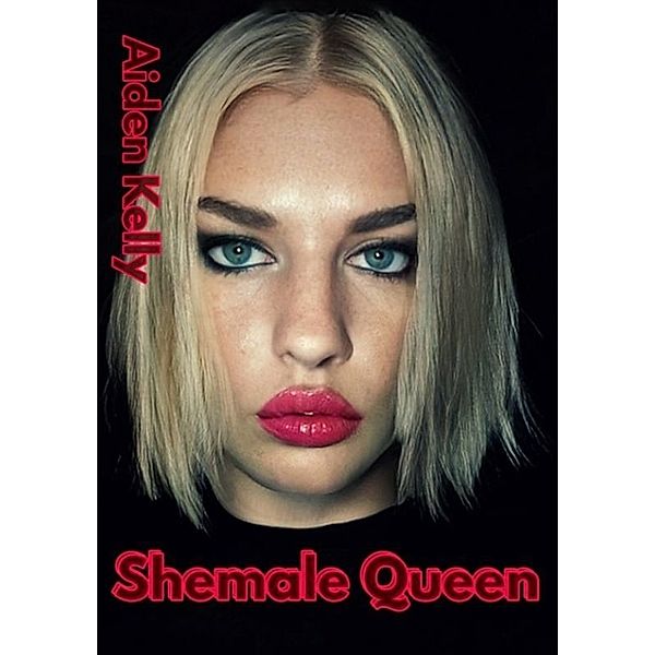 Shemale Queen, Aiden Kelly