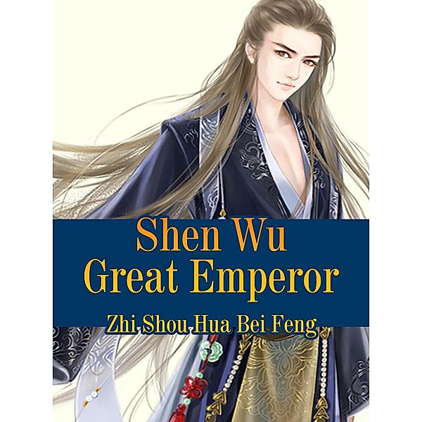 Shen Wu Great Emperor, Zhi ShouHuaBeiFeng